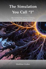 Front cover of The Simulation You Call &ldquo;I&rdquo;